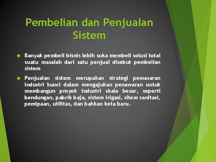 Pembelian dan Penjualan Sistem Banyak pembeli bisnis lebih suka membeli solusi total suatu masalah Pembelian dan Penjualan Sistem Banyak pembeli bisnis lebih suka membeli solusi total suatu masalah
