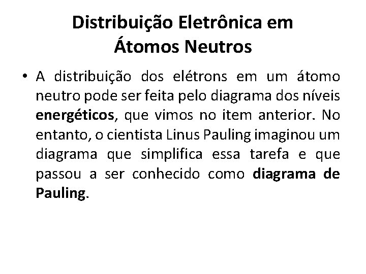Distribuição Eletrônica em Átomos Neutros • A distribuição dos elétrons em um átomo neutro