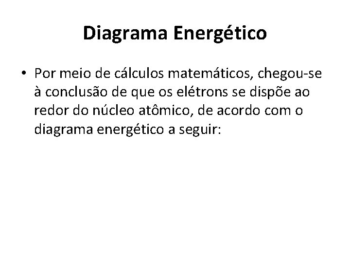 Diagrama Energético • Por meio de cálculos matemáticos, chegou-se à conclusão de que os