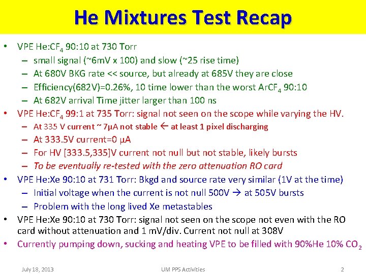 He Mixtures Test Recap • VPE He: CF 4 90: 10 at 730 Torr