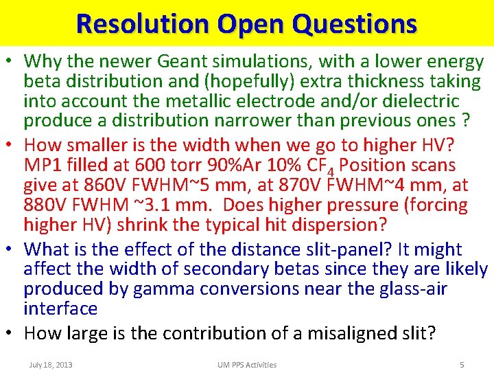 Resolution Open Questions • Why the newer Geant simulations, with a lower energy beta