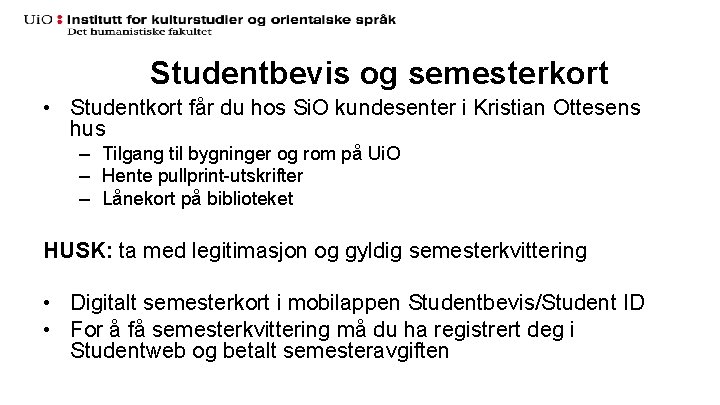 Studentbevis og semesterkort • Studentkort får du hos Si. O kundesenter i Kristian Ottesens