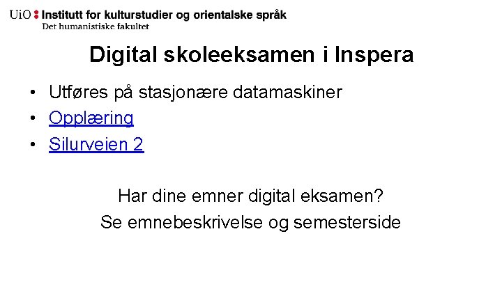 Digital skoleeksamen i Inspera • Utføres på stasjonære datamaskiner • Opplæring • Silurveien 2