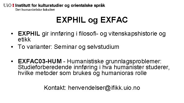 EXPHIL og EXFAC • EXPHIL gir innføring i filosofi- og vitenskapshistorie og etikk •