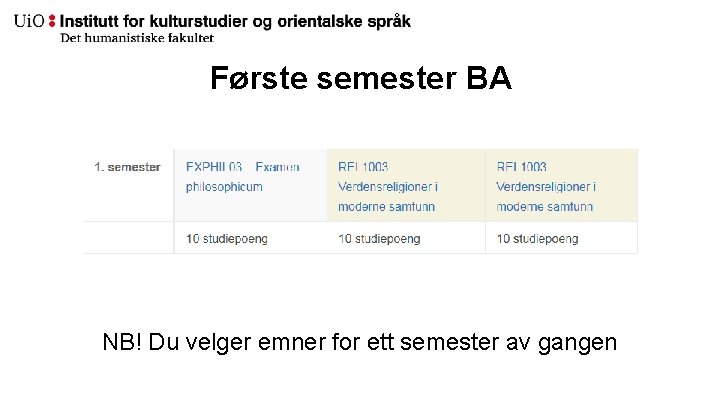 Første semester BA NB! Du velger emner for ett semester av gangen 