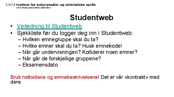 Studentweb • Veiledning til Studentweb • Sjekkliste før du logger deg inn i Studentweb: