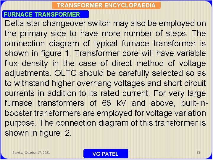 TRANSFORMER ENCYCLOPAEDIA FURNACE TRANSFORMER Delta-star changeover switch may also be employed on the primary