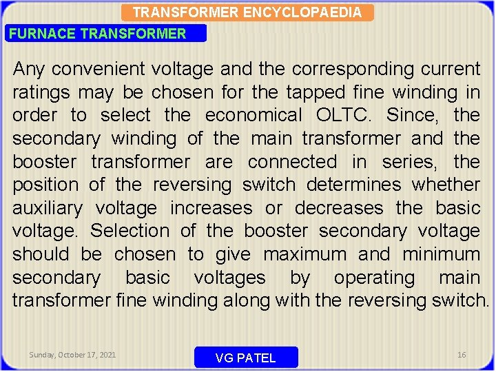 TRANSFORMER ENCYCLOPAEDIA FURNACE TRANSFORMER Any convenient voltage and the corresponding current ratings may be