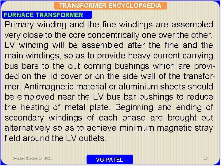 TRANSFORMER ENCYCLOPAEDIA FURNACE TRANSFORMER Primary winding and the fine windings are assembled very close