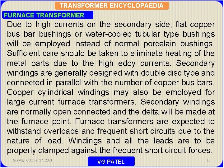 TRANSFORMER ENCYCLOPAEDIA FURNACE TRANSFORMER Due to high currents on the secondary side, flat copper