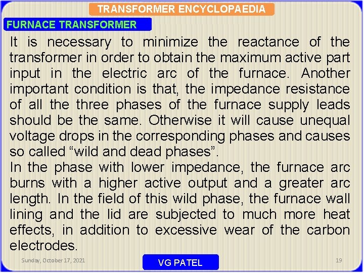 TRANSFORMER ENCYCLOPAEDIA FURNACE TRANSFORMER It is necessary to minimize the reactance of the transformer