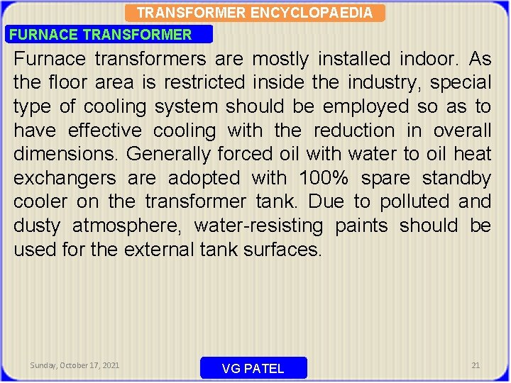 TRANSFORMER ENCYCLOPAEDIA FURNACE TRANSFORMER Furnace transformers are mostly installed indoor. As the floor area