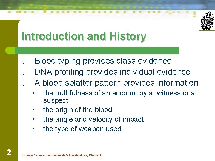 Introduction and History o o o Blood typing provides class evidence DNA profiling provides