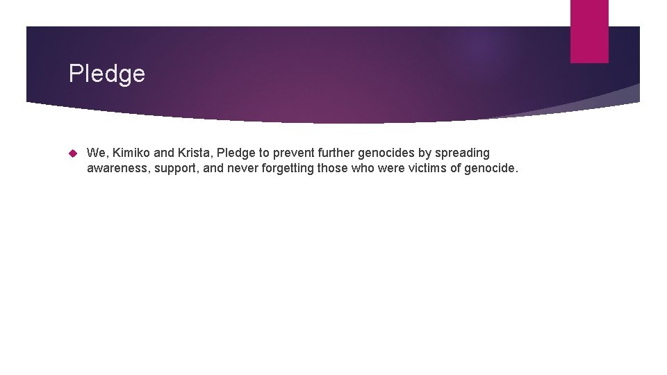 Pledge We, Kimiko and Krista, Pledge to prevent further genocides by spreading awareness, support,