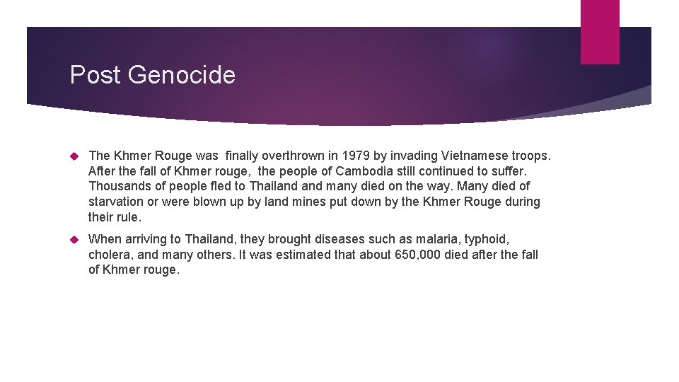 Post Genocide The Khmer Rouge was finally overthrown in 1979 by invading Vietnamese troops.