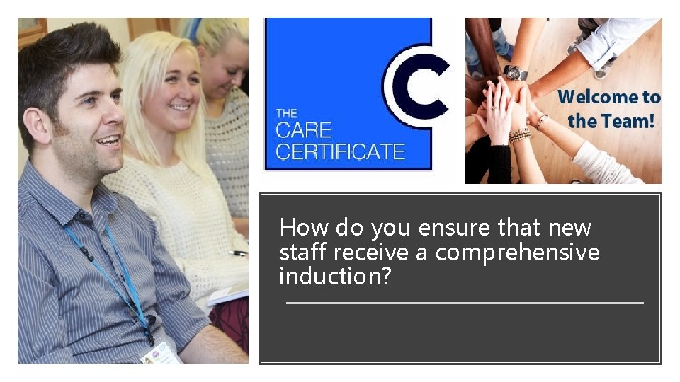 How do you ensure that new staff receive a comprehensive induction? 