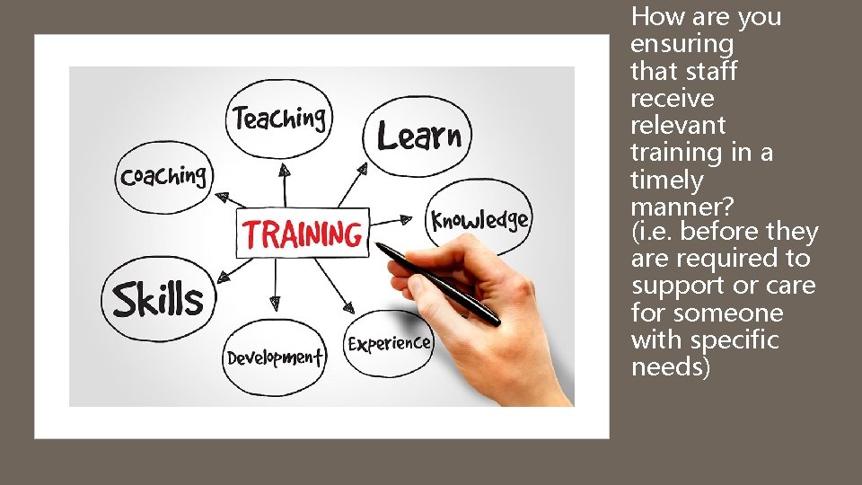 How are you ensuring that staff receive relevant training in a timely manner? (i.