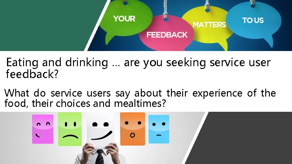 Eating and drinking … are you seeking service user feedback? What do service users