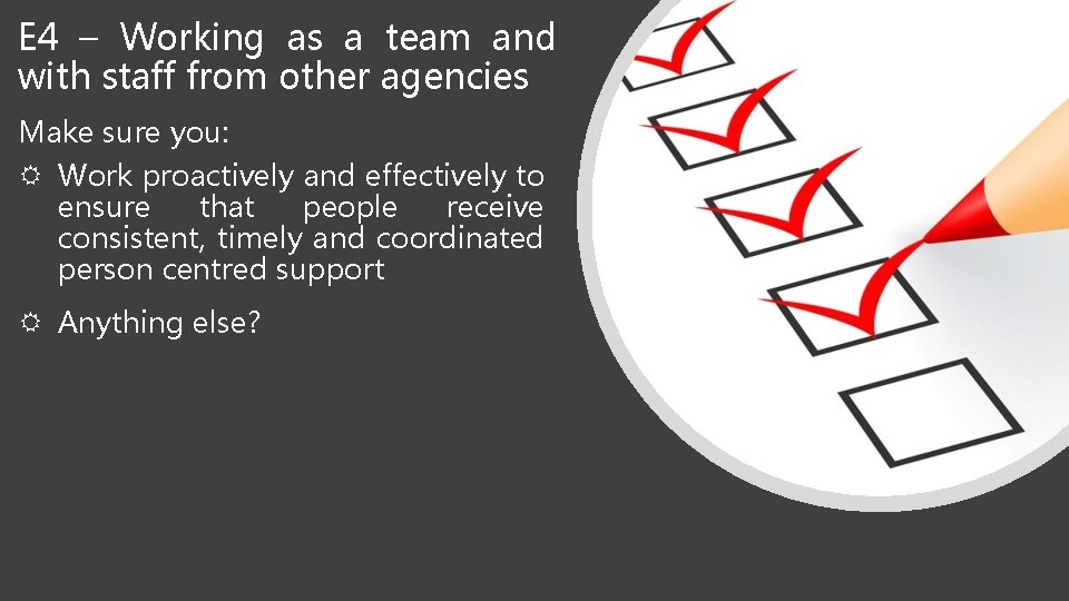 E 4 – Working as a team and with staff from other agencies Make