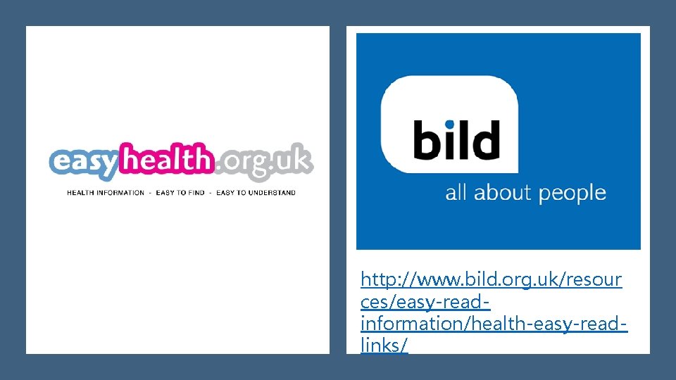 http: //www. bild. org. uk/resour ces/easy-readinformation/health-easy-readlinks/ 