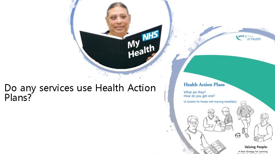 Do any services use Health Action Plans? 