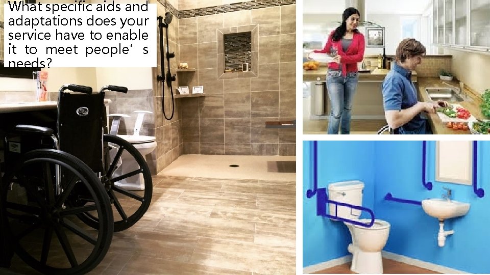 What specific aids and adaptations does your service have to enable it to meet