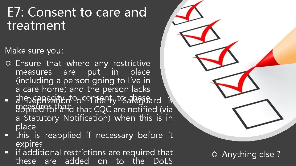 E 7: Consent to care and treatment Make sure you: Ensure that where any