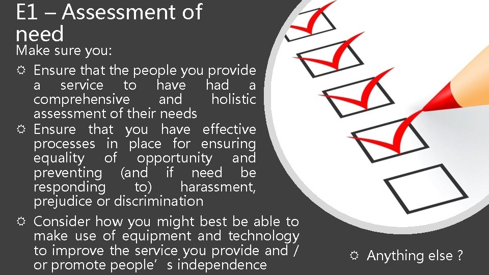 E 1 – Assessment of need Make sure you: Ensure that the people you