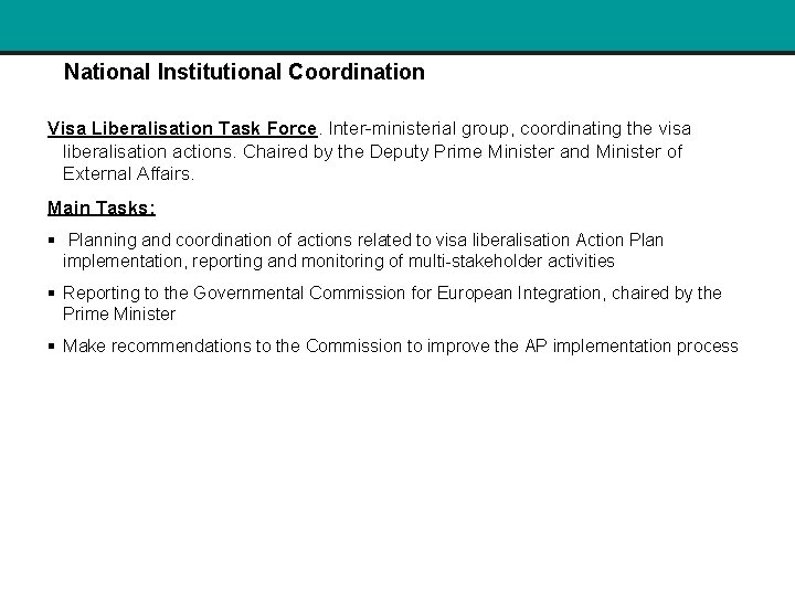 National Institutional Coordination Visa Liberalisation Task Force. Inter-ministerial group, coordinating the visa liberalisation actions.