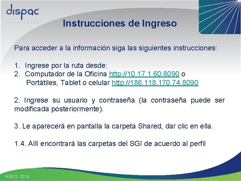 Instrucciones de Ingreso Para acceder a la información siga las siguientes instrucciones: 1. Ingrese