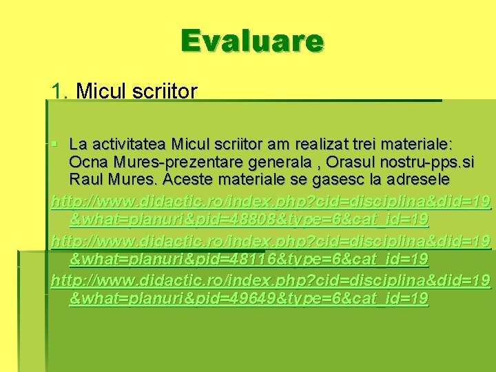 Evaluare 1. Micul scriitor § La activitatea Micul scriitor am realizat trei materiale: Ocna