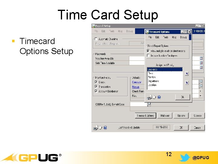 Time Card Setup § Timecard Options Setup Text goes here 12 @GPUG 