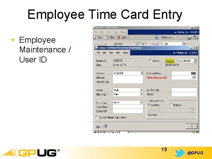 Employee Time Card Entry § Employee Maintenance / User ID 19 @GPUG 