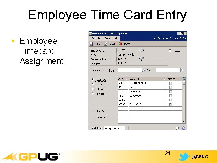 Employee Time Card Entry § Employee Timecard Assignment 21 @GPUG 
