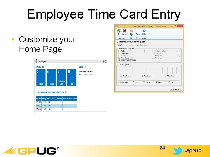 Employee Time Card Entry § Customize your Home Page 24 @GPUG 