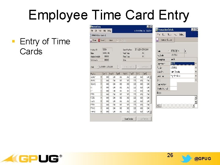 Employee Time Card Entry § Entry of Time Cards 26 @GPUG 