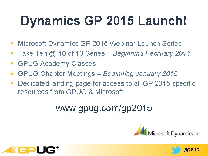 Dynamics GP 2015 Launch! § § § Microsoft Dynamics GP 2015 Webinar Launch Series