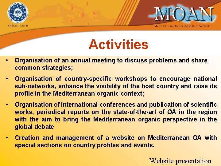 Activities • Organisation of an annual meeting to discuss problems and share common strategies;