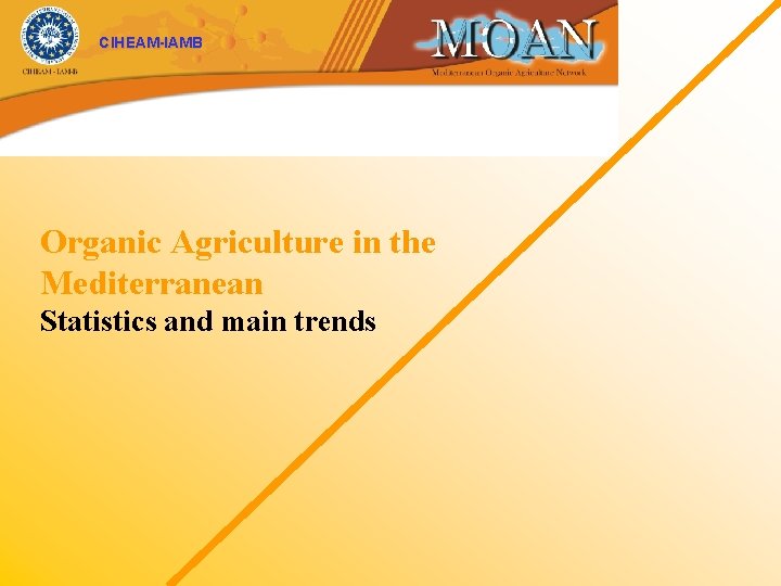 CIHEAM-IAMB Organic Agriculture in the Mediterranean Statistics and main trends 