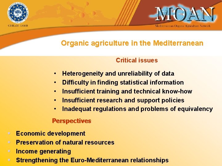 Organic agriculture in the Mediterranean Critical issues • • • Heterogeneity and unreliability of