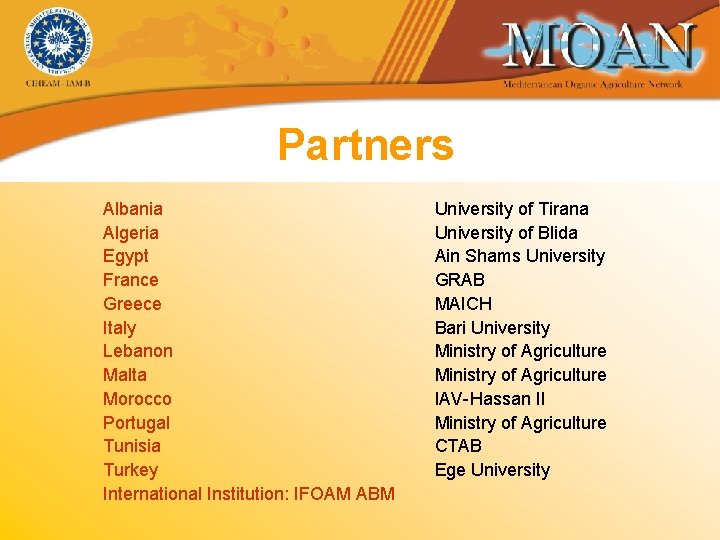 Partners Albania Algeria Egypt France Greece Italy Lebanon Malta Morocco Portugal Tunisia Turkey International