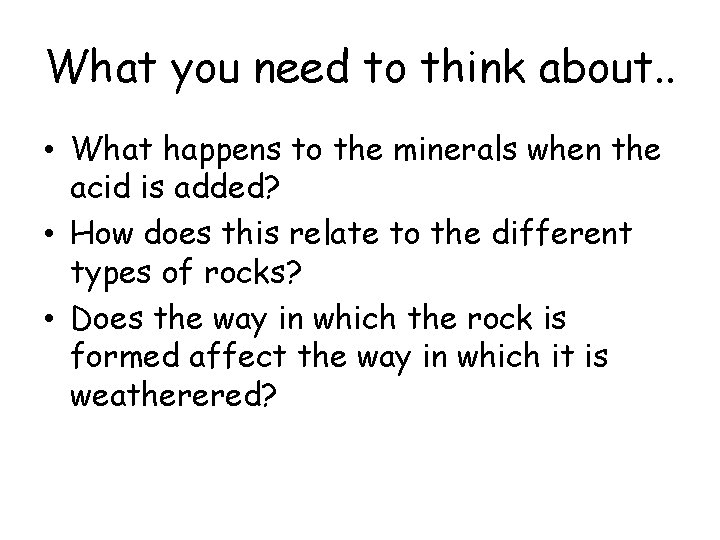 What you need to think about. . • What happens to the minerals when