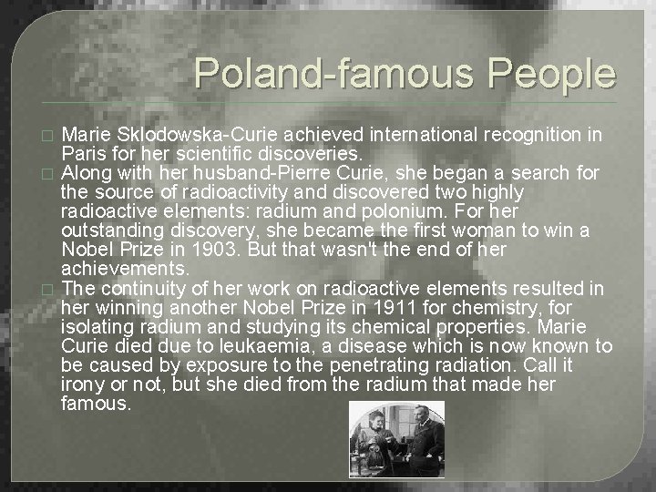 Poland-famous People � � � Marie Sklodowska-Curie achieved international recognition in Paris for her