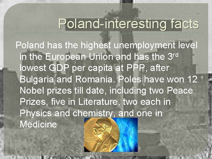 Poland-interesting facts Poland has the highest unemployment level in the European Union and has