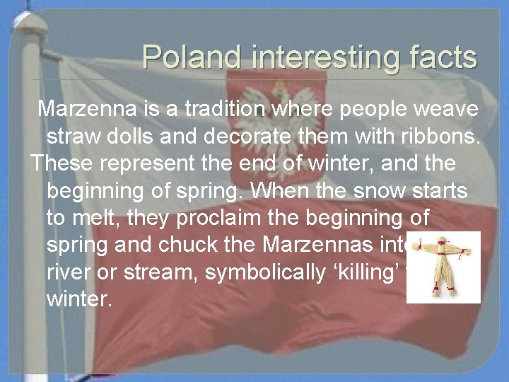 Poland interesting facts Marzenna is a tradition where people weave straw dolls and decorate