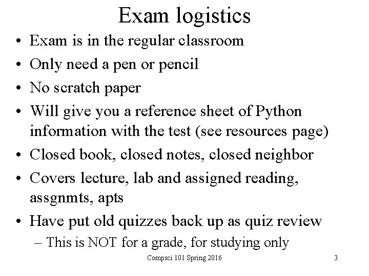 Exam logistics • • Exam is in the regular classroom Only need a pen