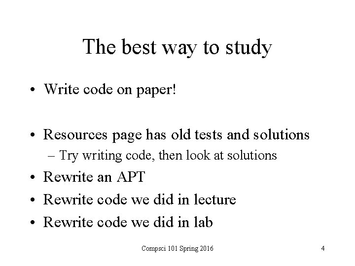The best way to study • Write code on paper! • Resources page has