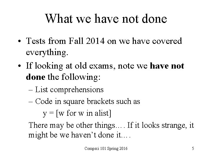 What we have not done • Tests from Fall 2014 on we have covered