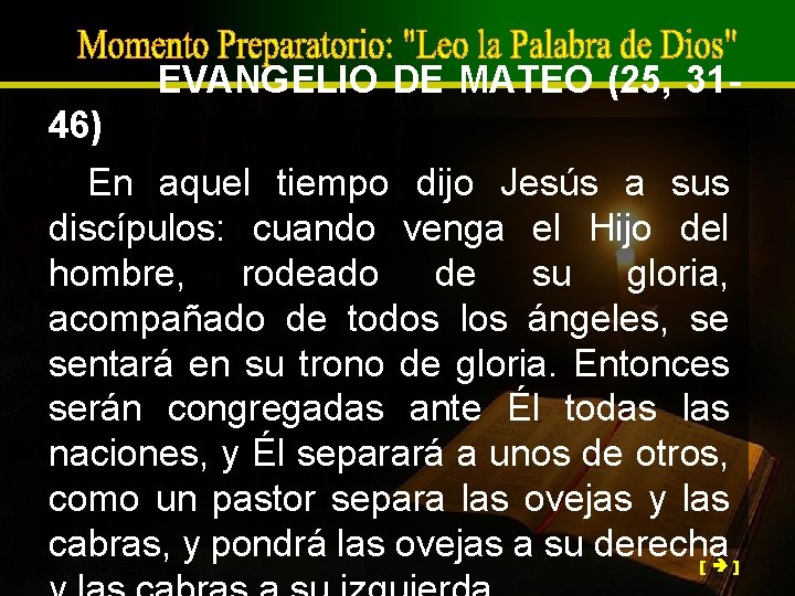 EVANGELIO DE MATEO (25, 3146) En aquel tiempo dijo Jesús a sus discípulos: cuando