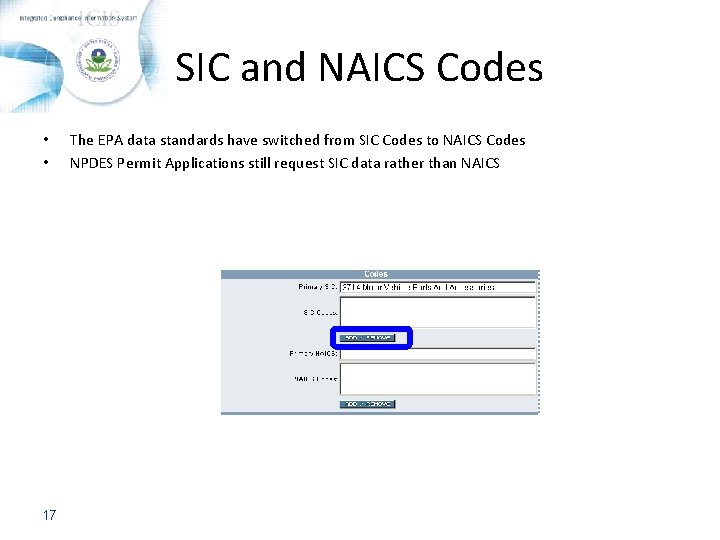 SIC and NAICS Codes • • 17 The EPA data standards have switched from